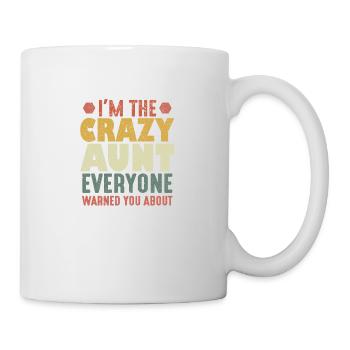 I'm The Crazy Aunt Everyone Warned You About - Mug - white - Right