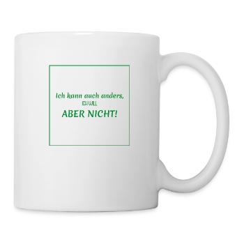 witzige sprüche - ich kann auch anders - Tasse - Weiß - Rechts
