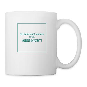 lustige witzige sprüche - ich kann auch anders - Tasse - Weiß - Rechts