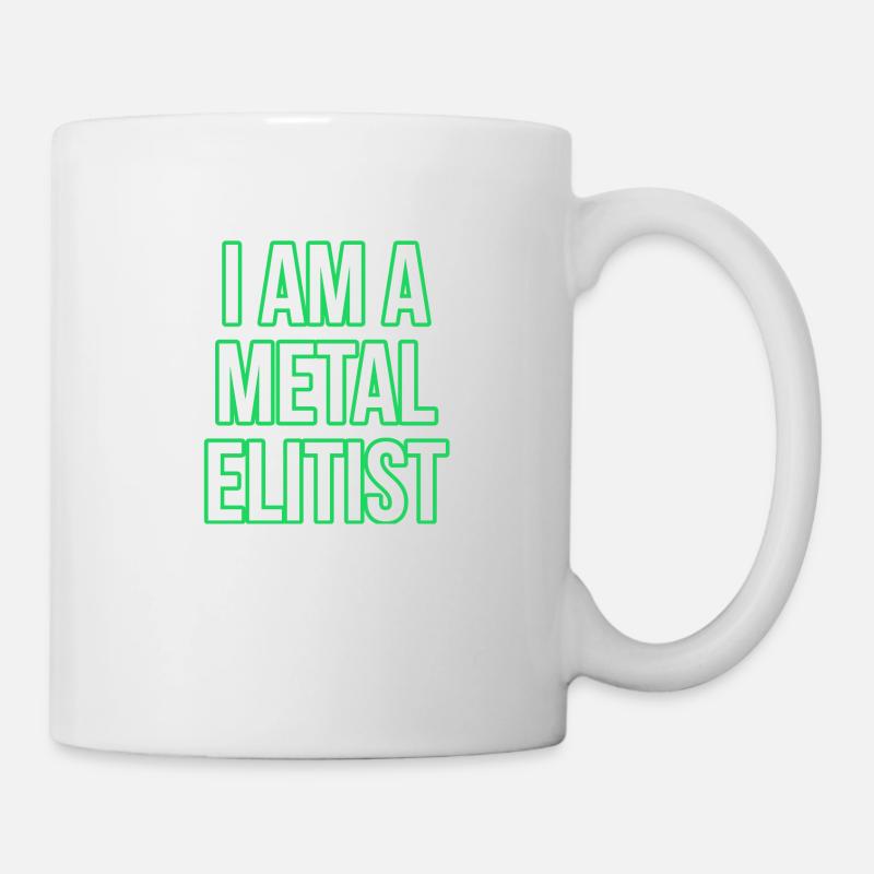 i am a metal elitist - Tasse - Weiß