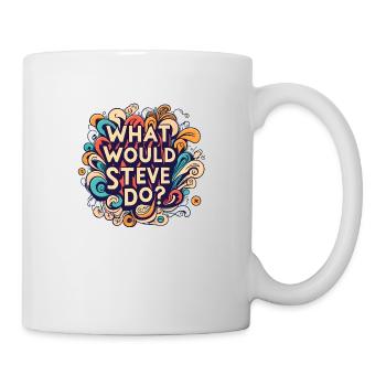 What would Steve do Steven - Tasse - Weiß - Rechts