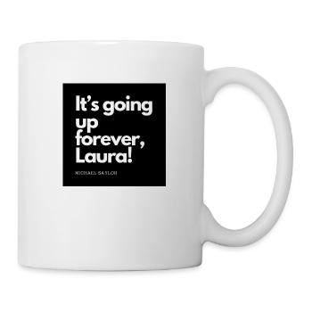 Bitcoin Saylor Quote: Going up forever Laura! - Mug - white - Right