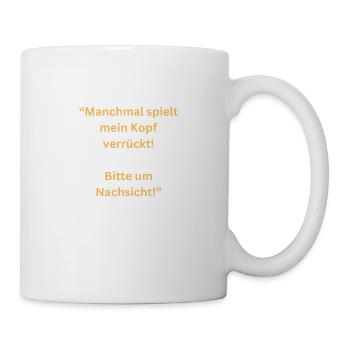Manchmal spielt mein Kopf verrückt 1 - Tasse - Weiß - Rechts