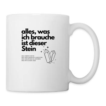 Alles, was ich brauche sind Kristalle - Tasse - Weiß - Rechts