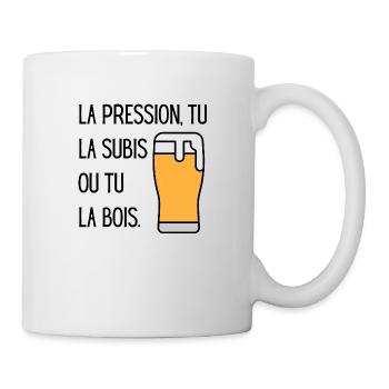 La pression tu la subis ou tu la bois - Mug blanc - blanc - Droite
