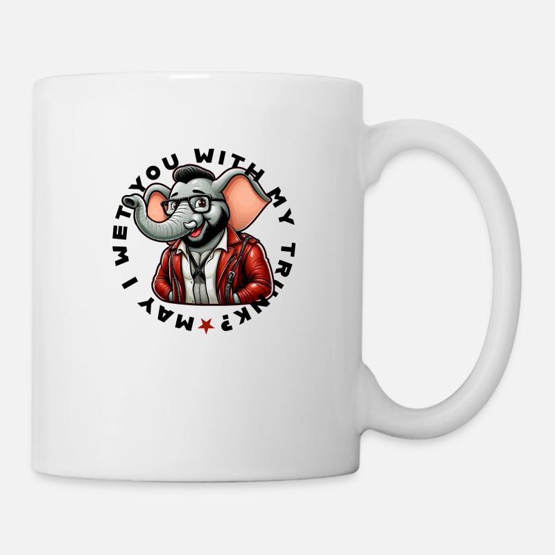 may I wet you with my trunk - Tasse - Weiß