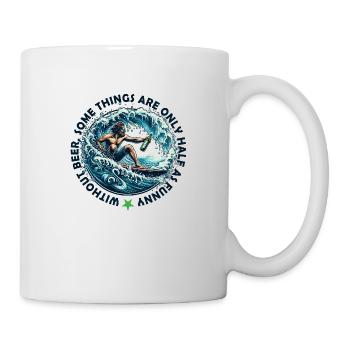 Without beer, some things are only half as funny - Mug - white - Right