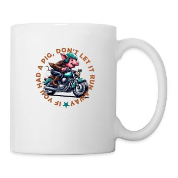 if you had a pig don ́t let it run away - Mug - white - Right