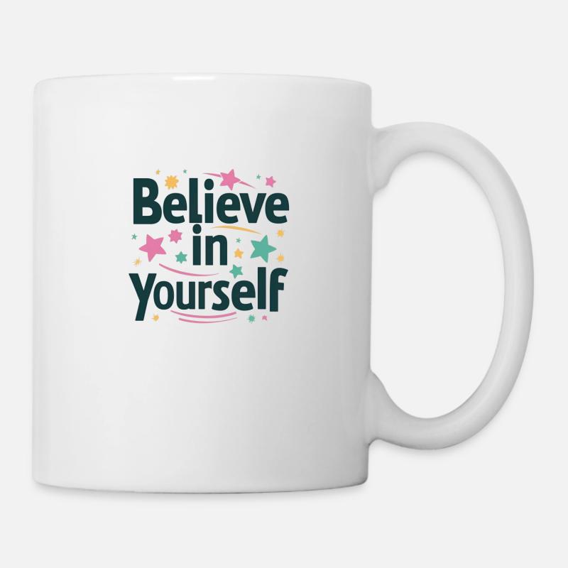 Glaube an dich selbst - Tasse - Weiß