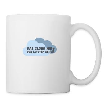 Das cloud mir den letzten Nerv - Tasse - Weiß - Rechts