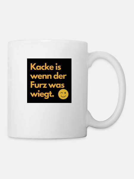 Kacke ist wenn der Furz was wiegt - Tasse - Weiß