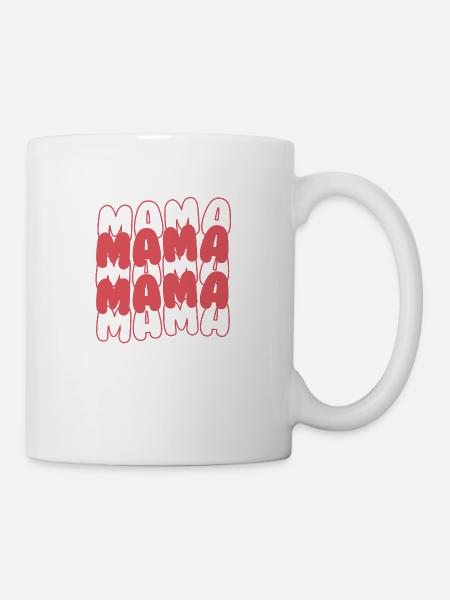 Mama Mama - Tasse - Weiß