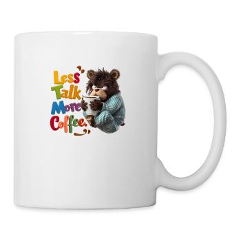 Bär und Kaffee - Weniger Geschwätz, mehr Kaffee - Tasse - Weiß - Rechts