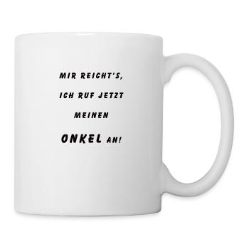 Ich ruf meinen Onkel an - Tasse - Weiß - Rechts
