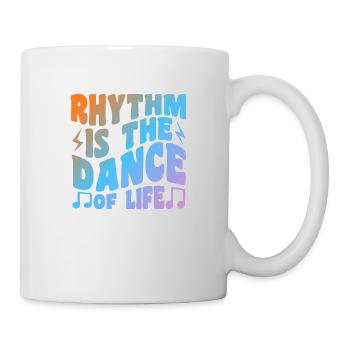 Rhythm Is The Dance Of Life - Tasse - Weiß - Rechts