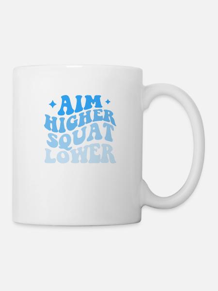 Aim Higher Squad Lower - Tasse - Weiß