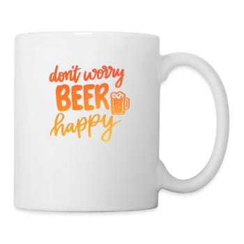 Don't Worry Beer Happy - Tasse - Weiß - Rechts