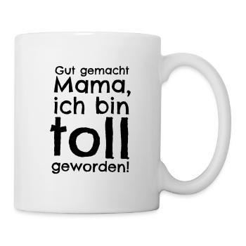 Well done mom, I turned out great! Mother’s Day - Mug - white - Right