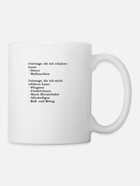 Feiertag lustige Geschenkidee witzig Humor Spruch - Tasse - Weiß