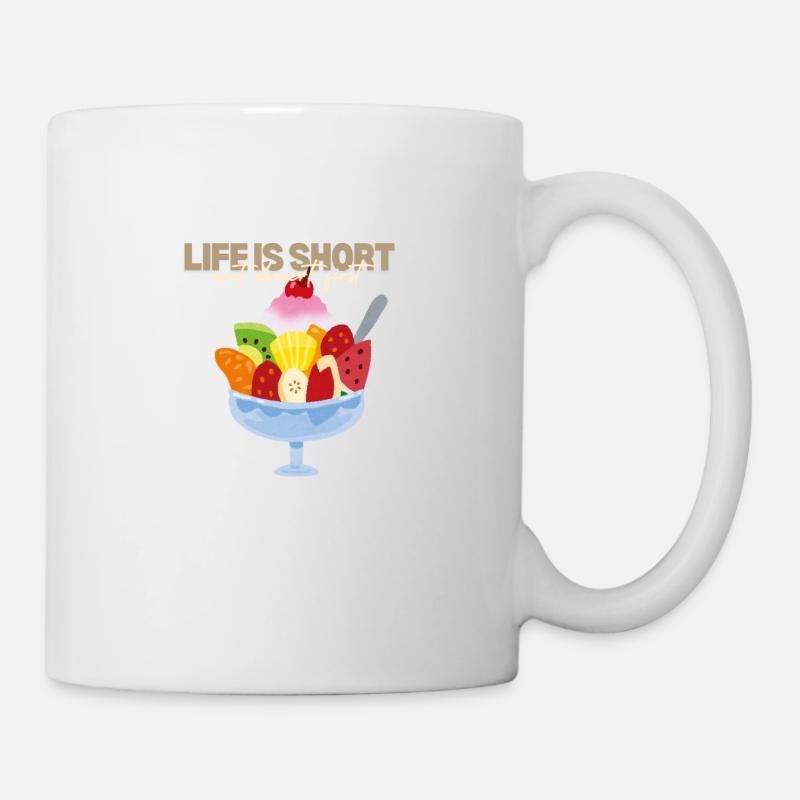 Das Leben ist kurz, also lass uns ein Dessert essen! - Tasse - Weiß