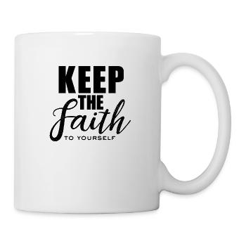 Keep your faith - Keep the faith to yourself - Mug - white - Right