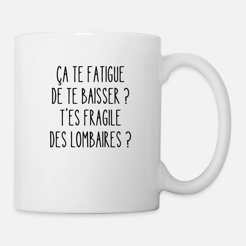 ça te fatigue de te baisser - Mug blanc - blanc