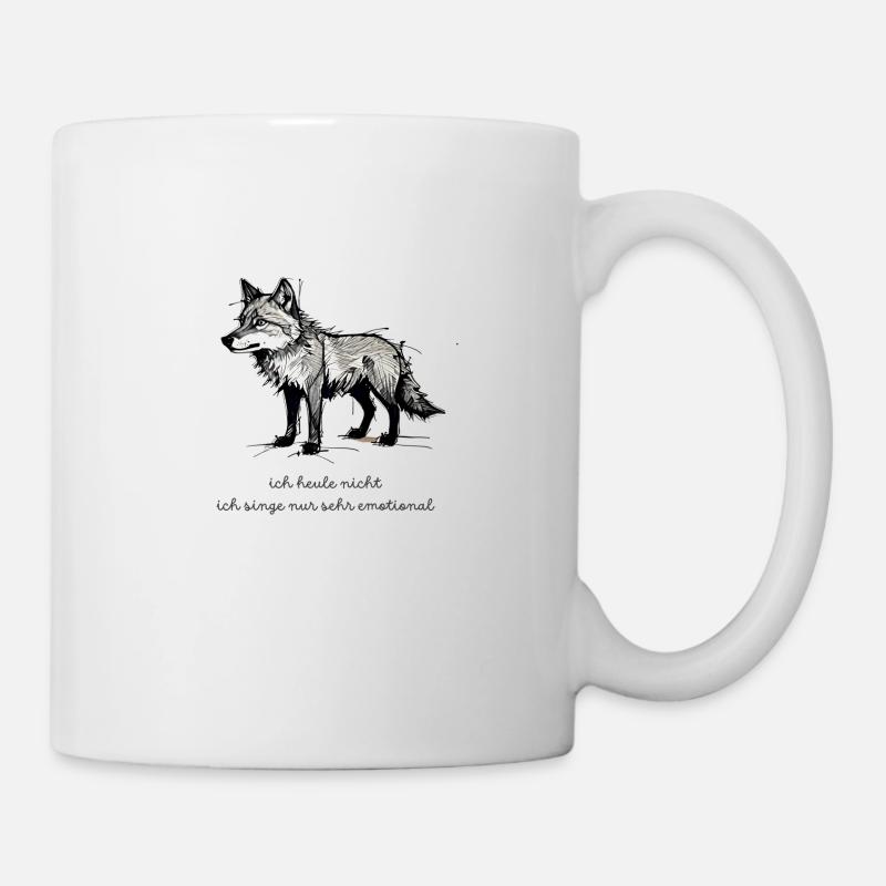 Wolf Spruch "Ich heule nicht, ich singe nur sehr e - Tasse - Weiß