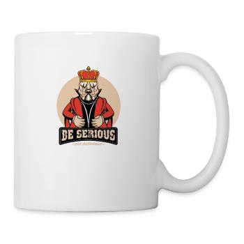 Dog as King Dog Be Serious Funny Saying - Mug - white - Right