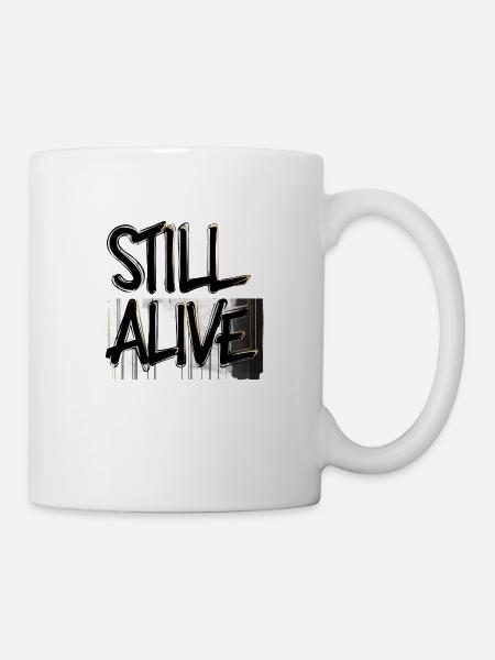 immer noch am leben - still alive - Tasse - Weiß