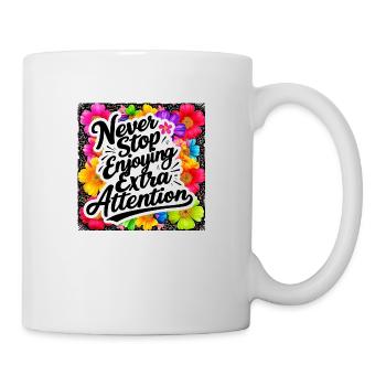 Never Stop Enjoying Extra Attention Design - Mug - white - Right