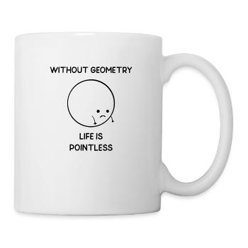 Without Geometry Life is Pointless - Mug - white - Right