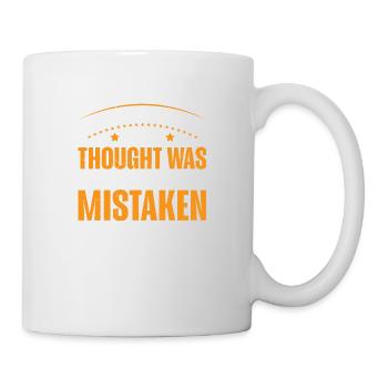 I'm Never Wrong Once Thought I Was Mistaken 3 - Mug - white - Right