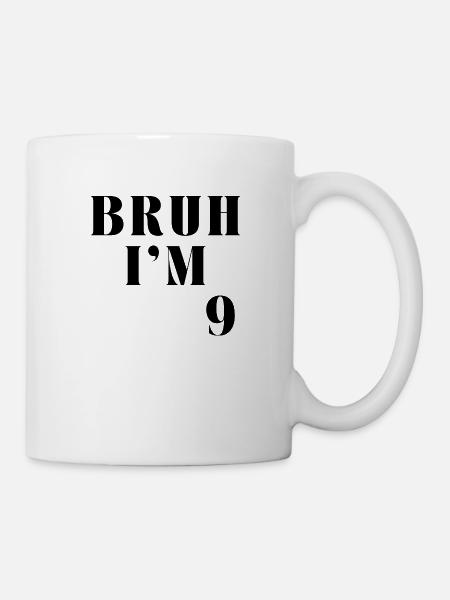 BRUH I'M 9 - Mug - white