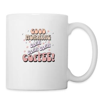 Guten Morgen blah blah Kaffee - Tasse - Weiß - Rechts