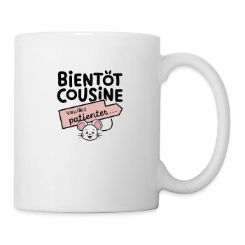bientôt cousine veuillez patienter - Mug blanc - blanc - Droite