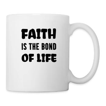 faith is the bond of life - Mug - white - Right