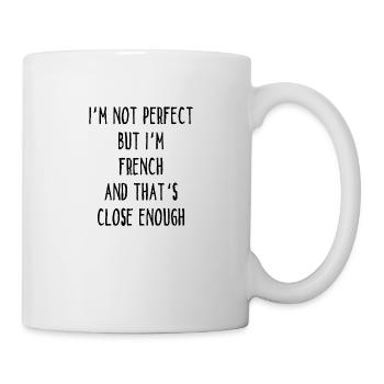 I ́m Not Perfect But I ́m French And That ́s Close En - Mug - white - Right