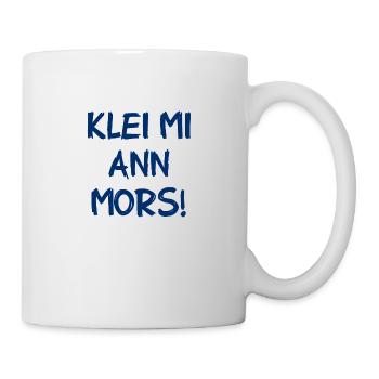 Klei Mi Ann Mors - Kratz Mich Am Hintern - Spruch - Tasse - Weiß - Rechts