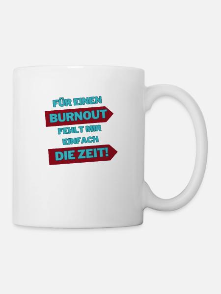 "Burnout auf Zeit" - Tasse - Weiß