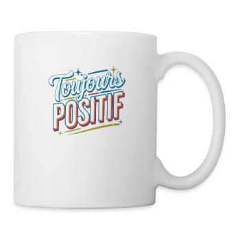Toujours positif - Mug blanc - blanc - Droite