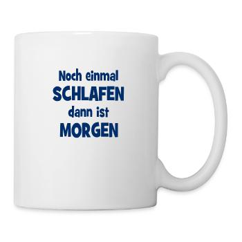 Noch einmal Schlafen dann ist Morgen - Tasse - Weiß - Rechts
