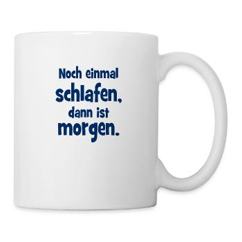 Noch einmal Schlafen dann ist Morgen - Tasse - Weiß - Rechts