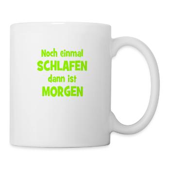 Noch einmal Schlafen dann ist Morgen - Tasse - Weiß - Rechts