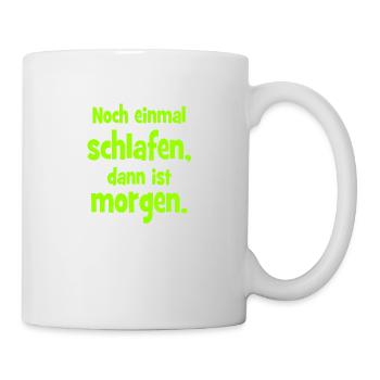 Noch einmal Schlafen dann ist Morgen - Tasse - Weiß - Rechts