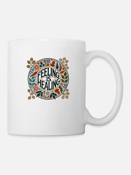 Fühlen ist Heilung - Tasse - Weiß