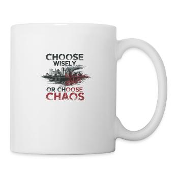 Wähle weise oder wähle das Chaos - Tasse - Weiß - Rechts