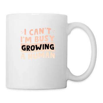 I Can't I'm Busy Growing A Human 5 - Tasse - Weiß - Rechts