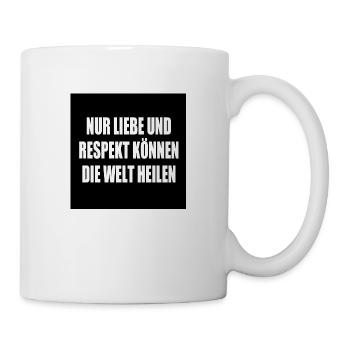 nur liebe und respekt können die welt heilen - Tasse - Weiß - Rechts