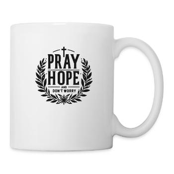 Bete, hoffe und mach dir keine Sorgen - Tasse - Weiß - Rechts