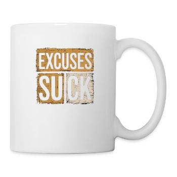 Excuses Suck 15 - Tasse - Weiß - Rechts